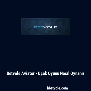 Betvole Aviator - Uçak Oyunu Nasıl Oynanır