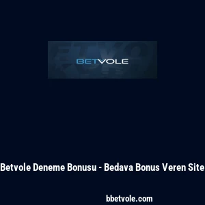 Betvole Deneme Bonusu - Bedava Bonus Veren Site
