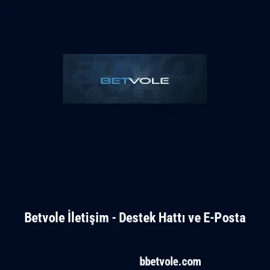 Betvole İletişim - Destek Hattı ve E-Posta