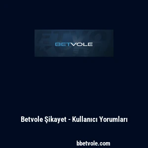 Betvole Şikayet - Kullanıcı Yorumları